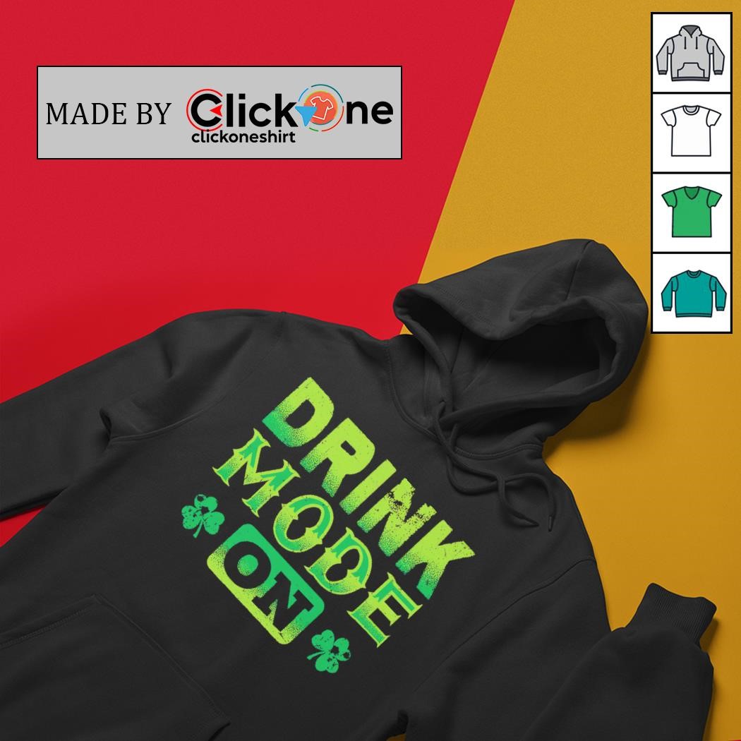 Drink mode on St Patrick’s day shirt