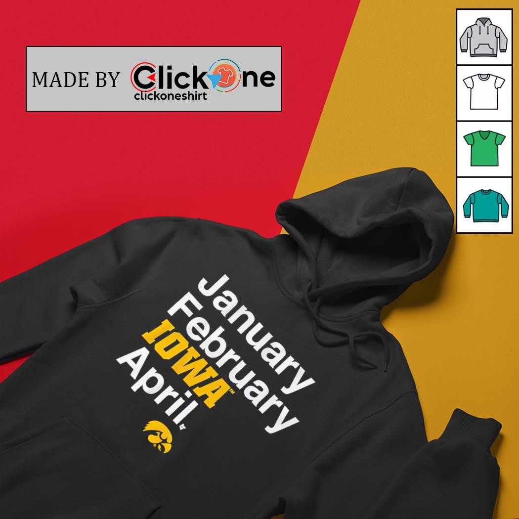 Iowa Hawkeyes january february Iowa april shirt