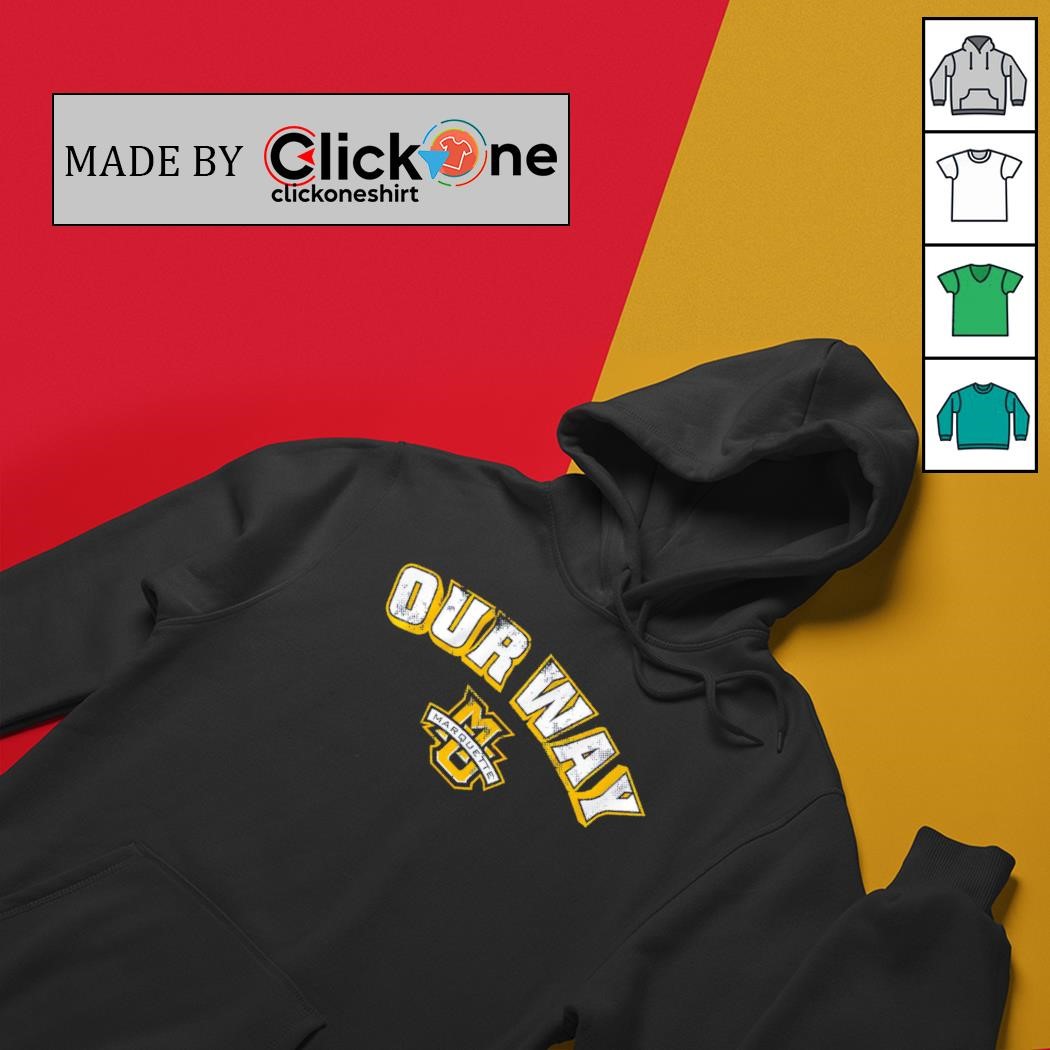 Marquette Golden Eagles our way shirt