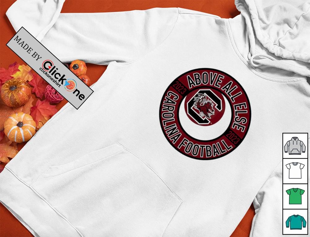 South Carolina Gamecocks above all else 2023 shirt