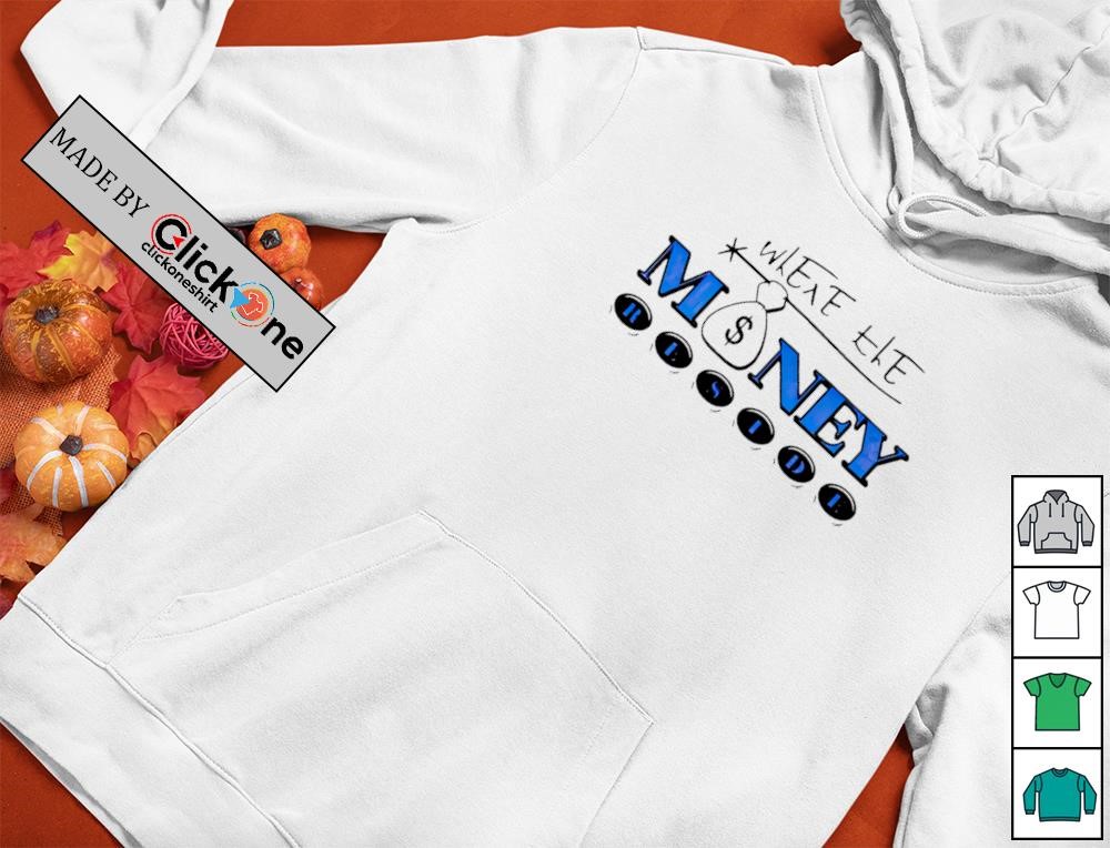 Where the money reside shirt
