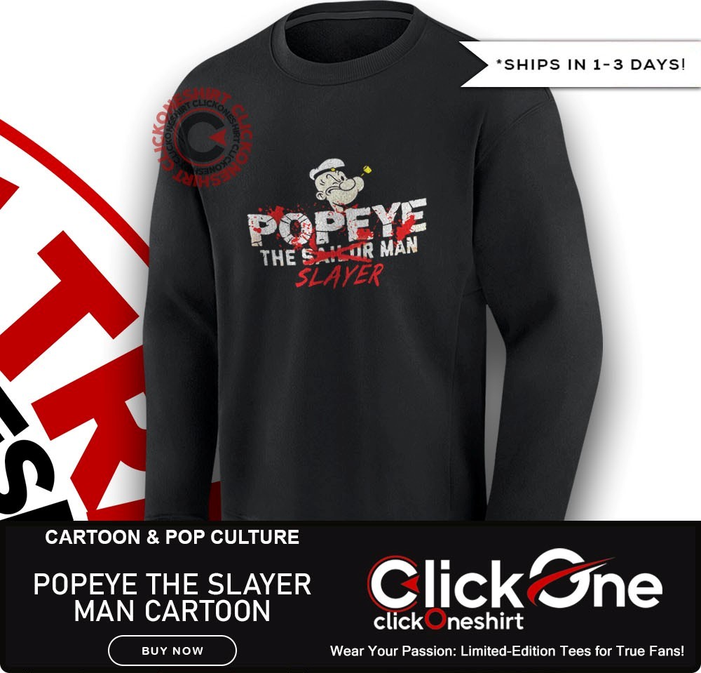 Popeye the Slayer man cartoon shirt, hoodie, sweater, longsleeve