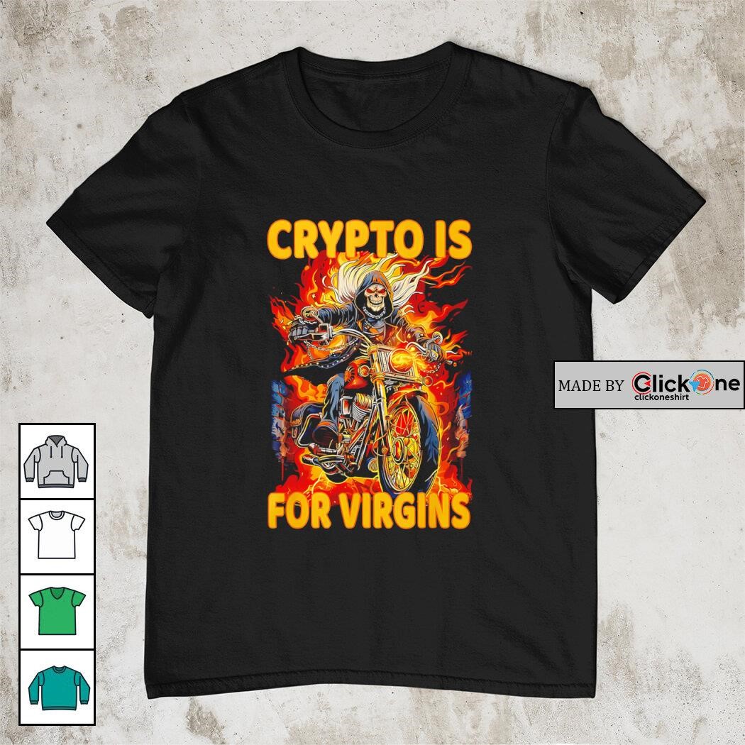 Crypto is for virgins cringe skeleton shirt, hoodie, sweater, longsleeve  and V-neck T-shirt