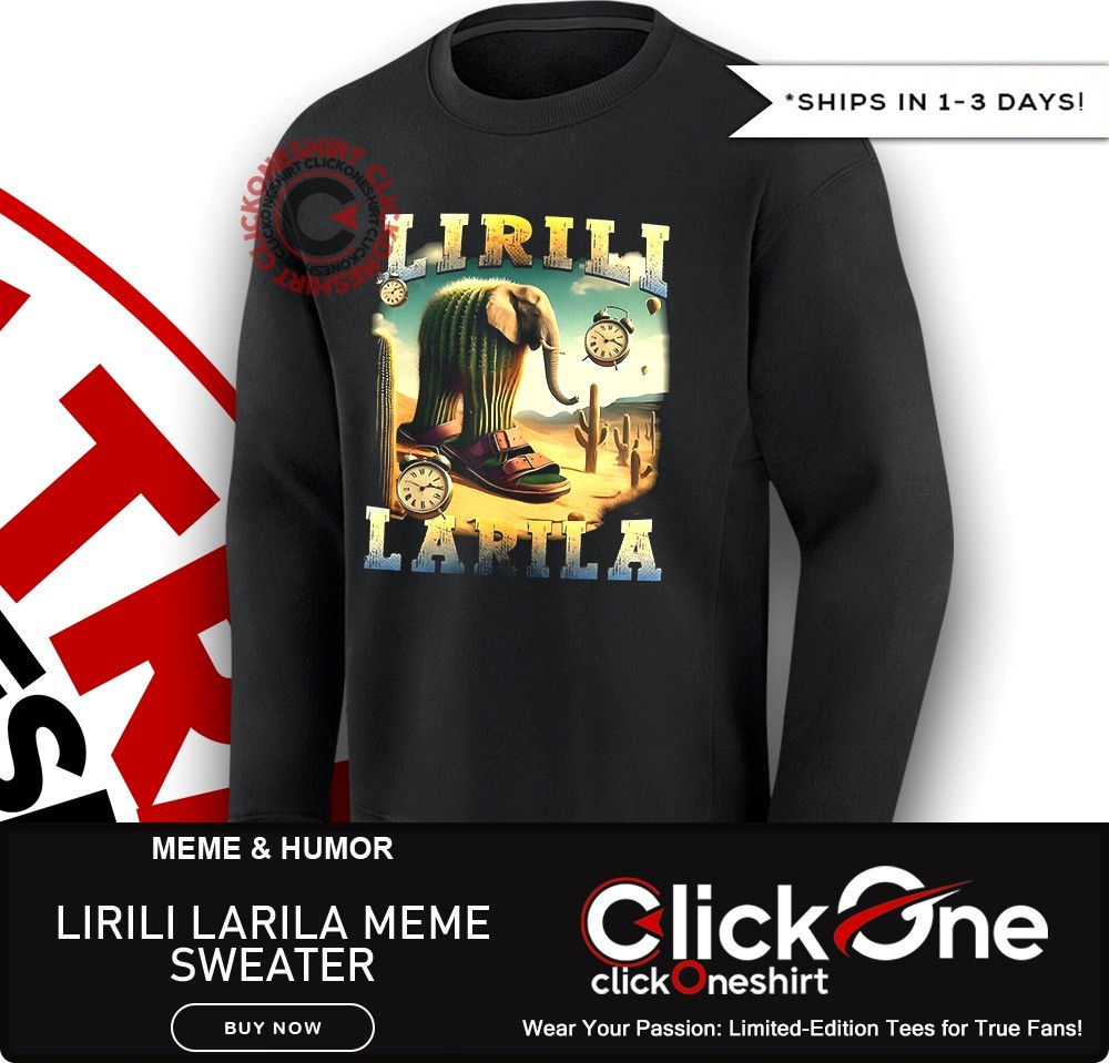 Lirili Larila unhinged meme shirt, hoodie, sweater, longsleeve and V-neck T- shirt