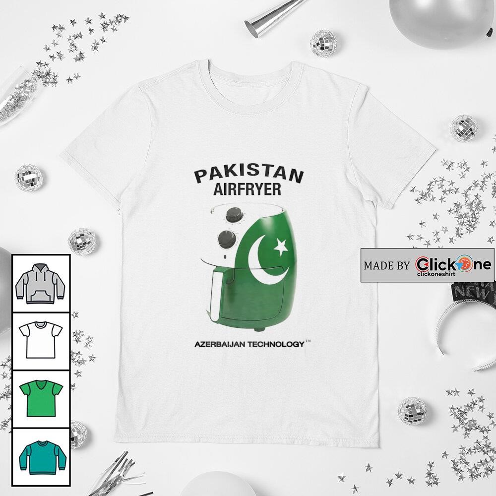 Pakistan Airfryer Azerbaijan Technology shirt, hoodie, sweater, longsleeve  and V-neck T-shirt