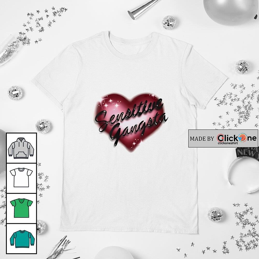 Sensitive Gangsta heart shirt, hoodie, sweater, longsleeve and V-neck  T-shirt, image size:1000x1000