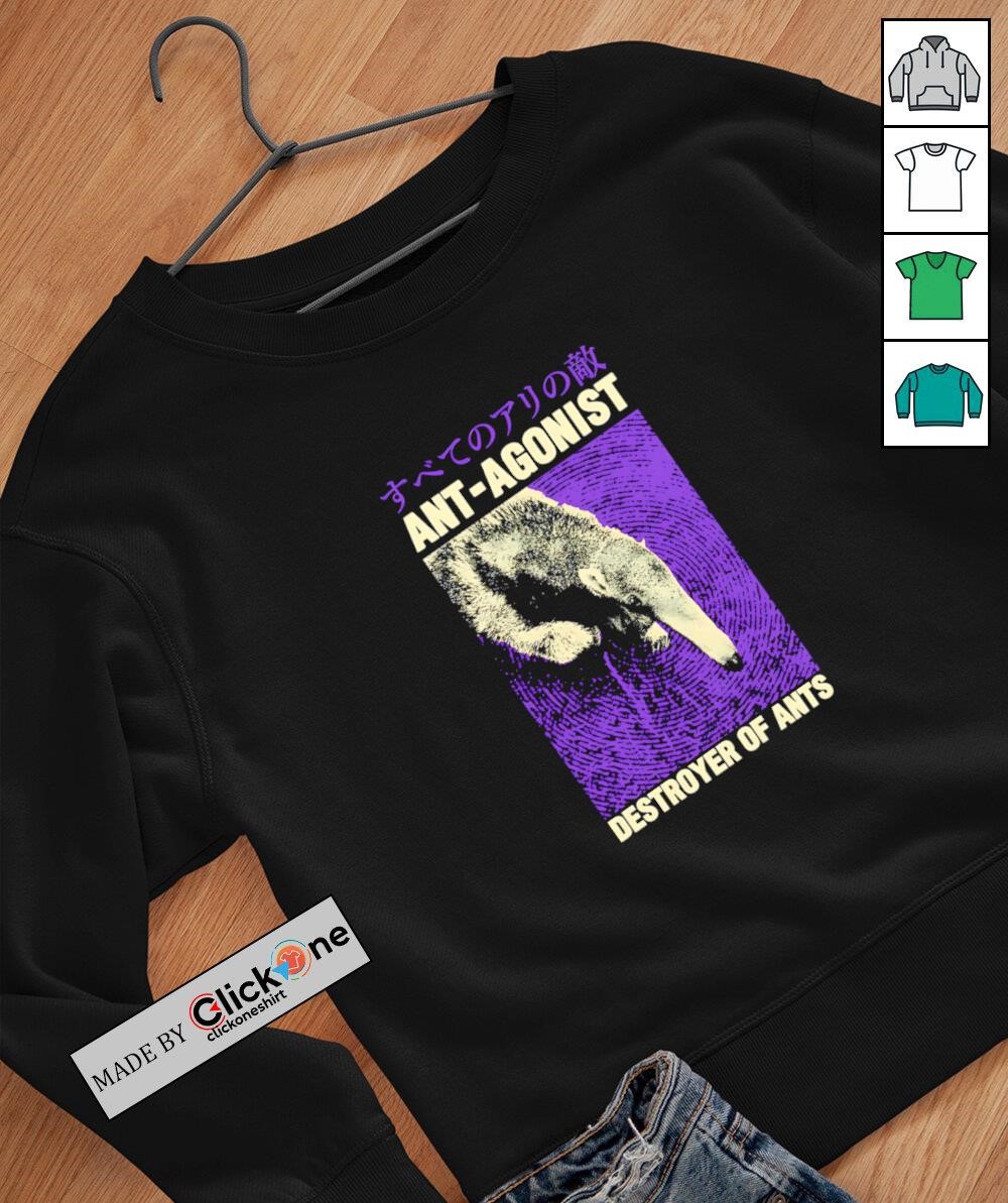 トップス ants Ant-Agonist destroyer of ants Japanese shirt, hoodie, sweater