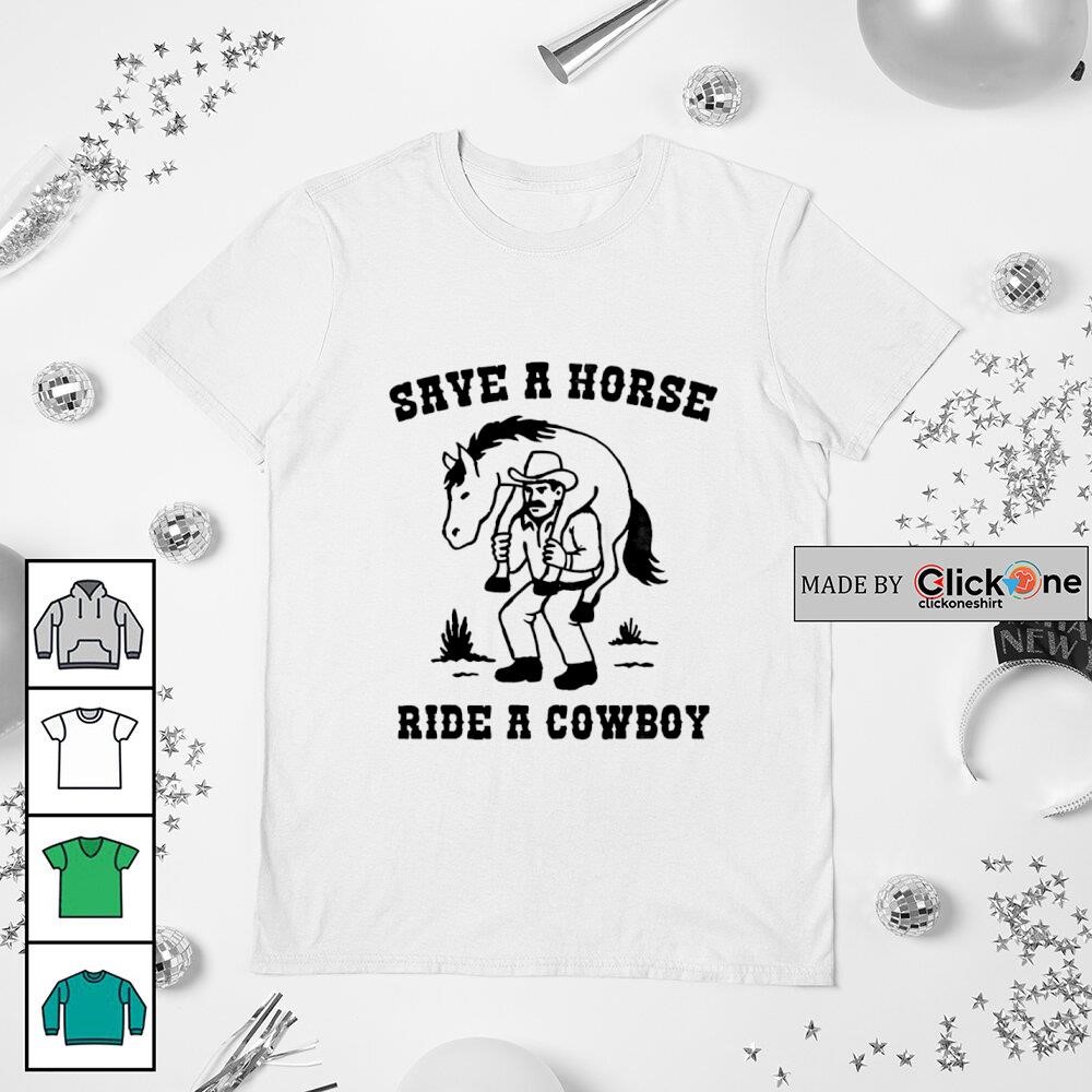 Save a horse ride a cowboy meme shirt, hoodie, sweater, longsleeve and  V-neck T-shirt
