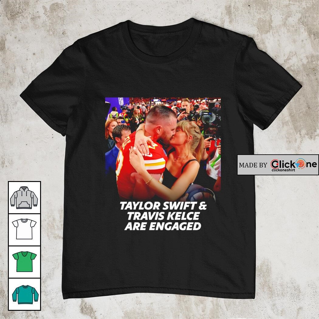 Taylor and Travis Kelce are engaged shirt, hoodie, sweater, longsleeve and  V-neck T-shirt, image size:1050x1050