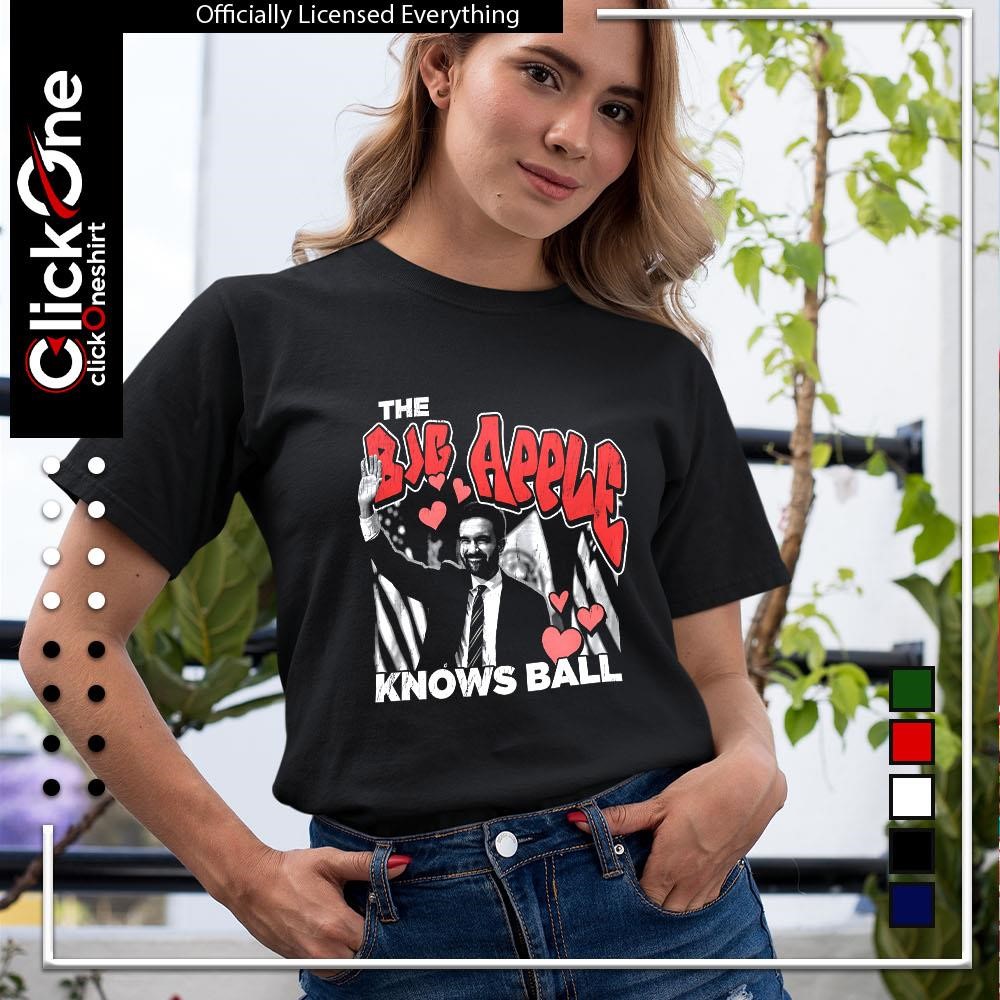 Zohran Mamdani The big apple knows ball shirt, hoodie, sweater