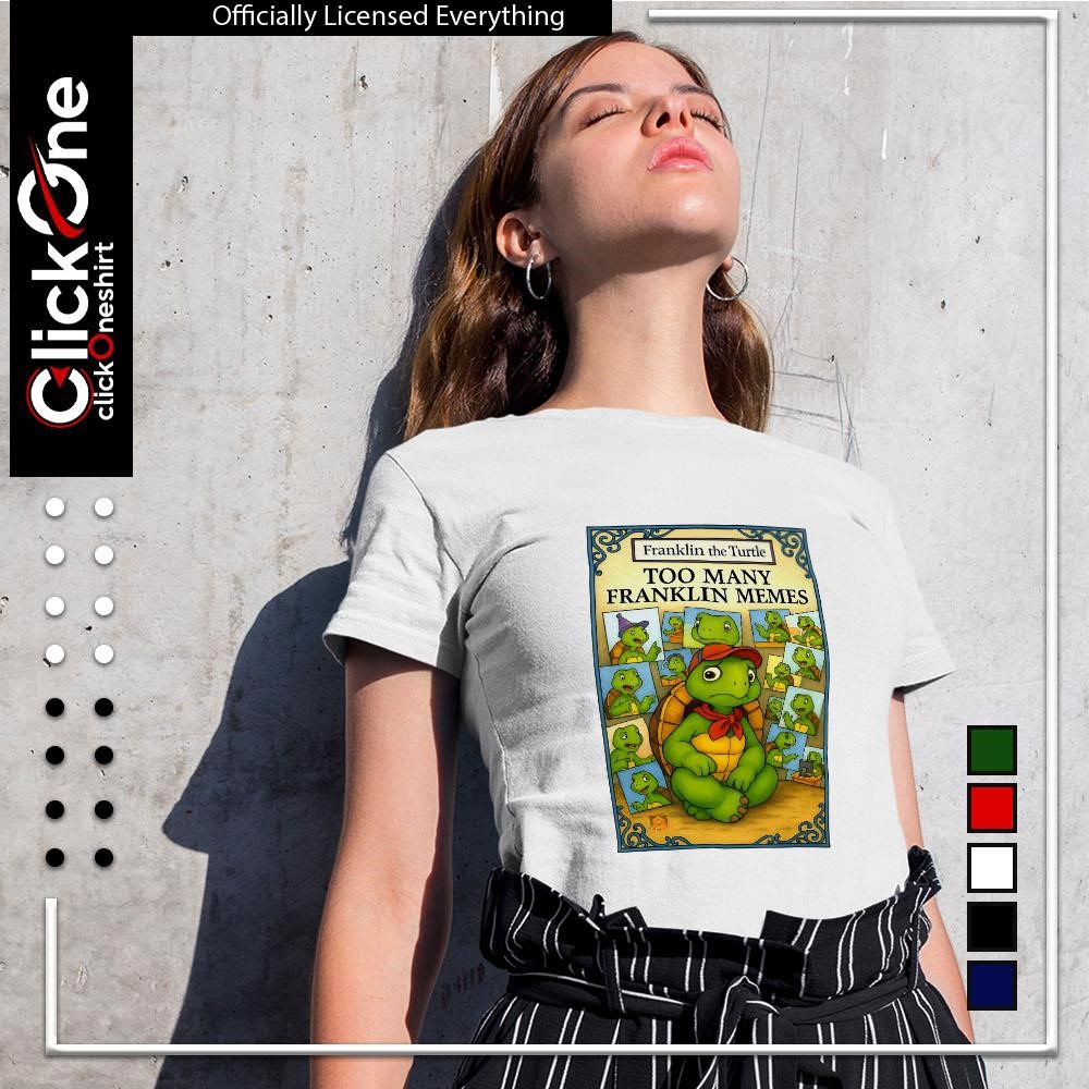 Franklin the turtle too many franklin memes shirt, hoodie, sweater,  longsleeve and V-neck T-shirt