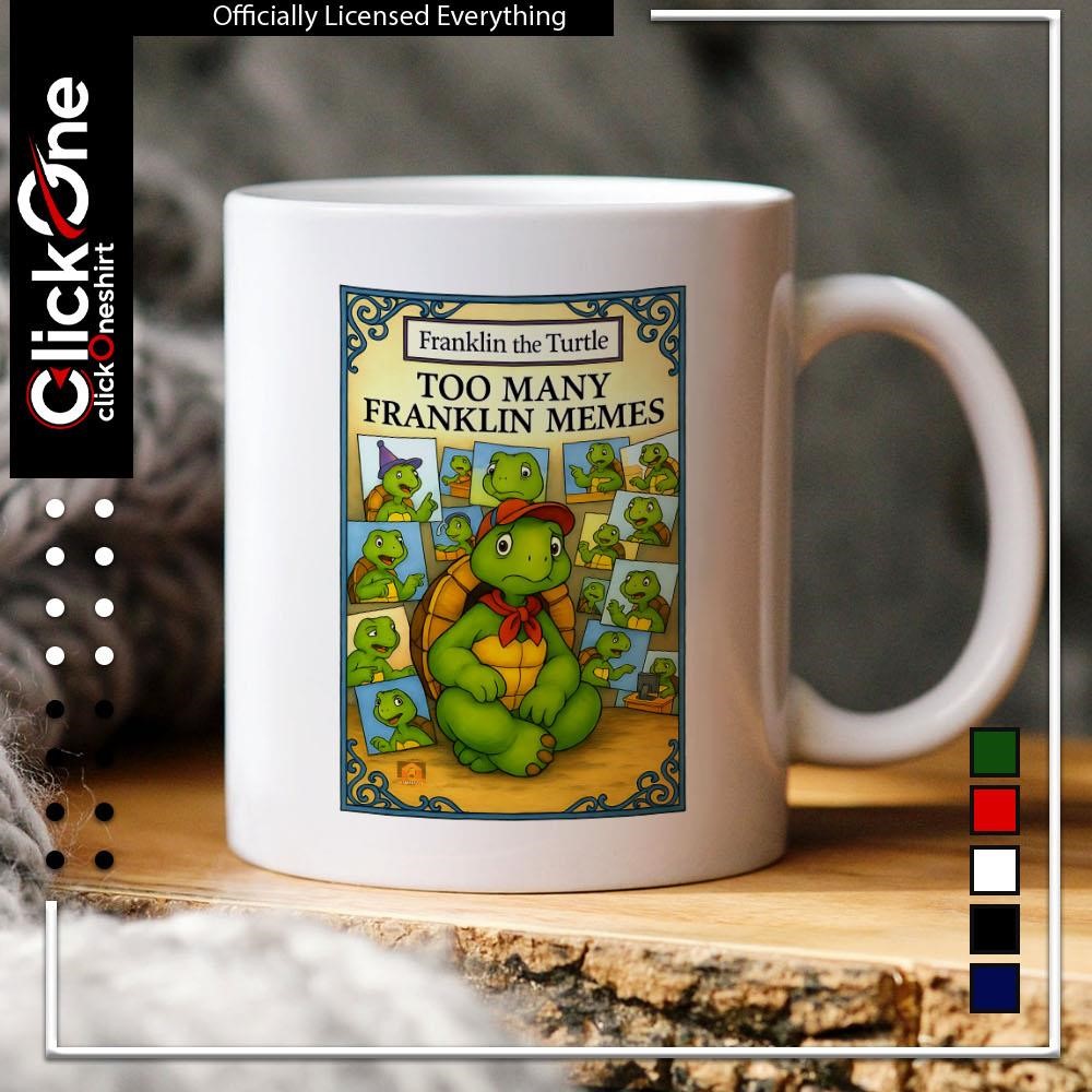 Franklin the turtle too many franklin memes shirt, hoodie, sweater,  longsleeve and V-neck T-shirt