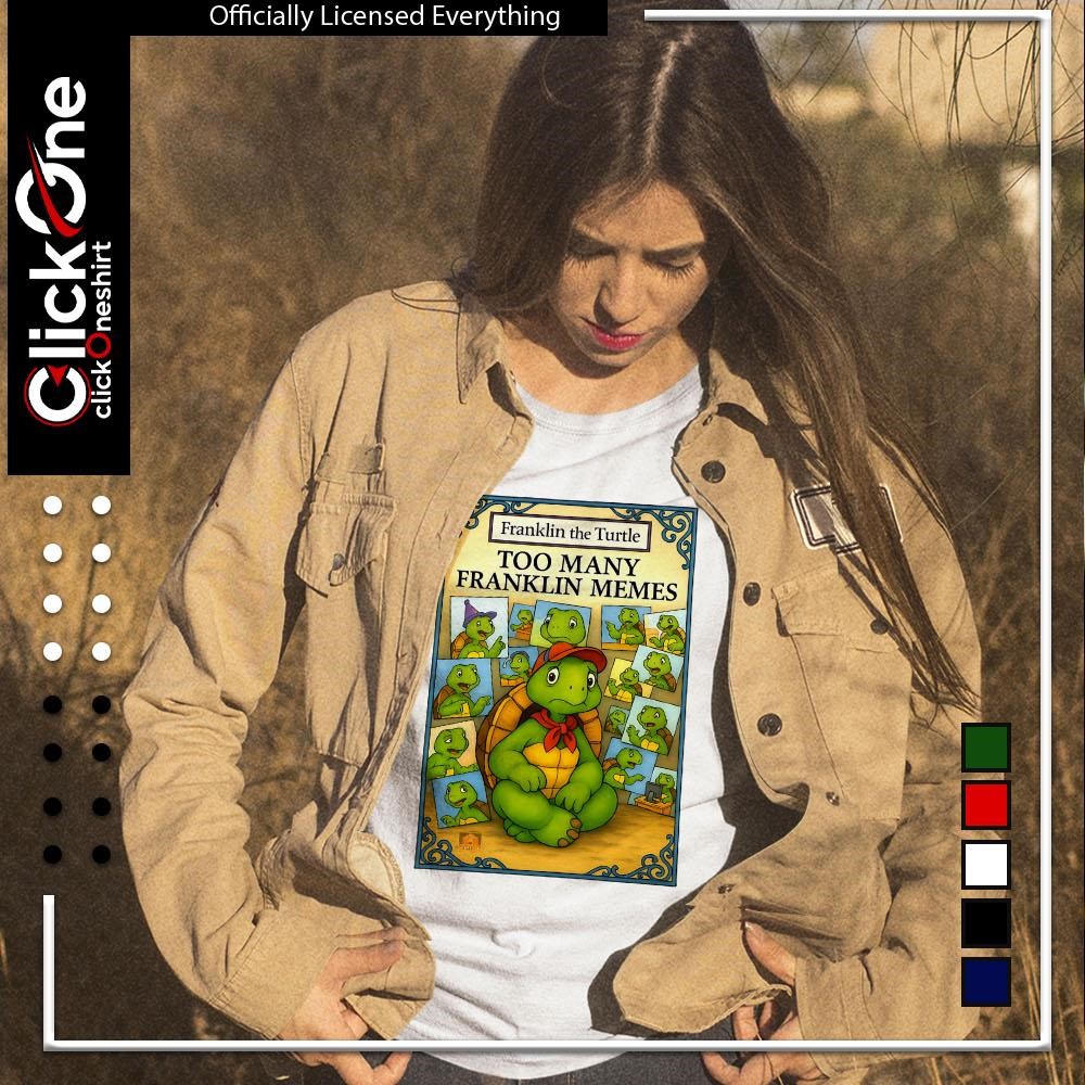 Franklin the turtle too many franklin memes shirt, hoodie, sweater,  longsleeve and V-neck T-shirt