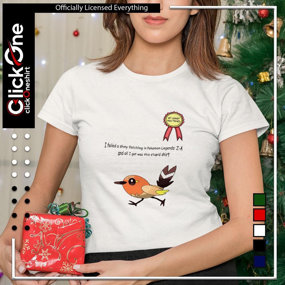 I failed a shiny fletchling in Pokemon Legends Z-A shirt, hoodie, sweater,  longsleeve and V-neck T-shirt, image size:1000x1000