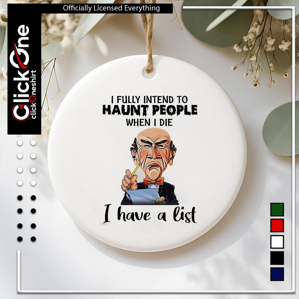 Jeff Dunham Walter I fully intend to haunt people when I die I have a list  shirt, hoodie, sweater, longsleeve and V-neck T-shirt, image size:1000x1000