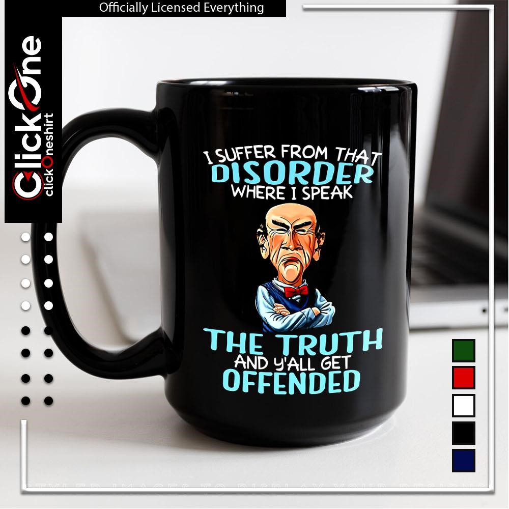 Jeff Dunham Walter I suffer from that disorder where I speak the truth and  y'all get offended shirt, hoodie, sweater, longsleeve and V-neck T-shirt, image size:1000x1000
